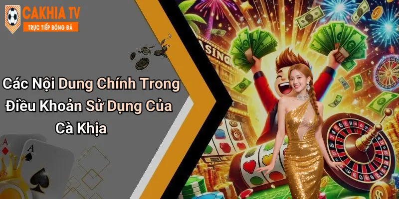 Các Nội Dung Chính Trong Điều Khoản Sử Dụng Của Cà Khịa