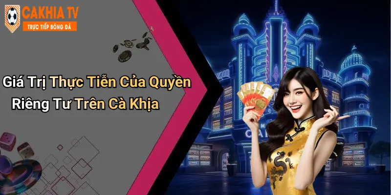 Giá Trị Thực Tiễn Của Quyền Riêng Tư Trên Cà Khịa
