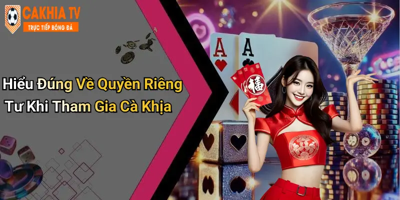 Hiểu Đúng Về Quyền Riêng Tư Khi Tham Gia Cà Khịa