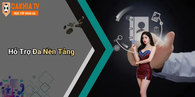 Hỗ Trợ Đa Nền Tảng