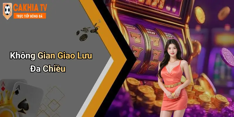Không Gian Giao Lưu Đa Chiều