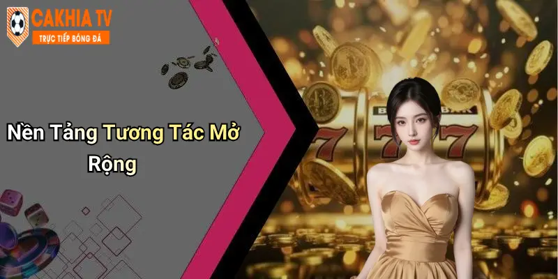 Nền Tảng Tương Tác Mở Rộng