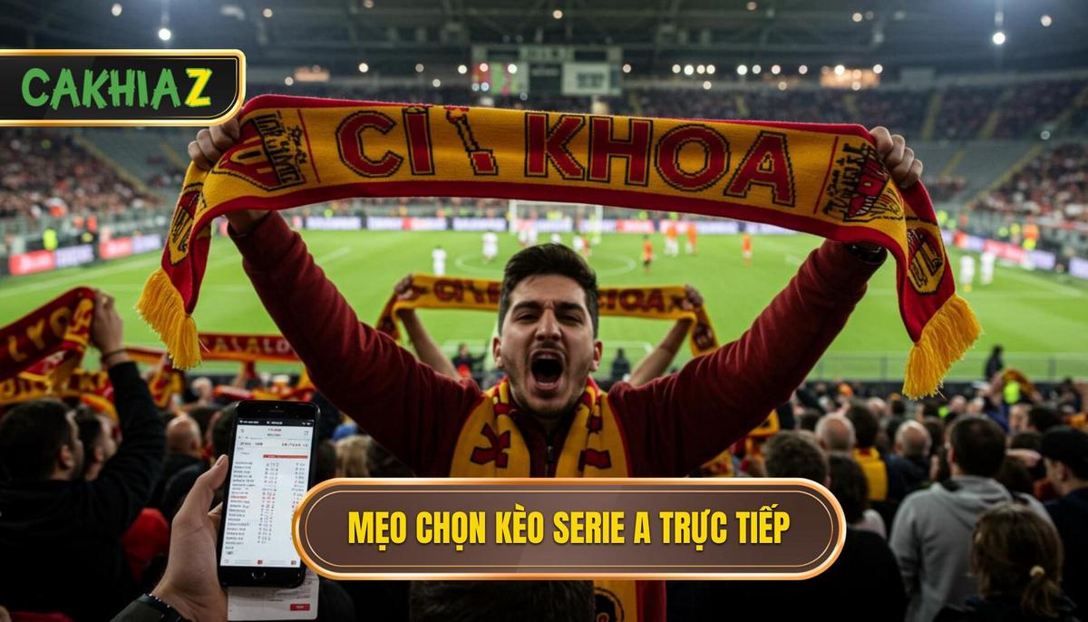 Phần 2_ Mẹo Chọn Kèo Serie A Khi Xem Trực Tiếp Cà Khịa – Phân Tích Trong Trận