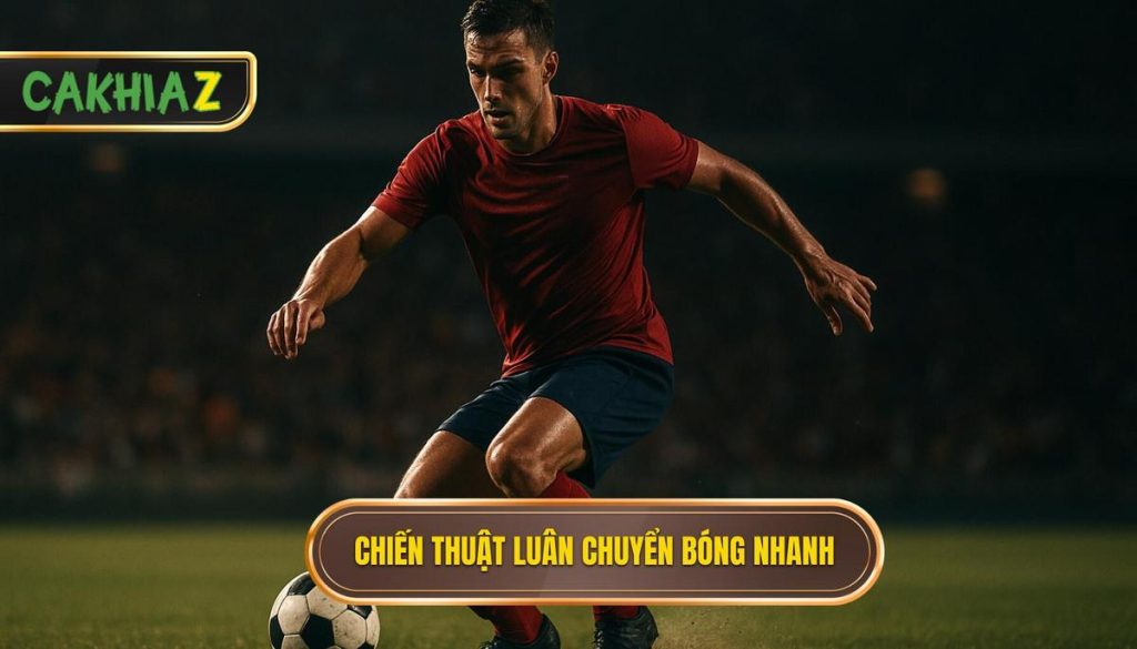 Chiến thuật luân chuyển bóng nhanh