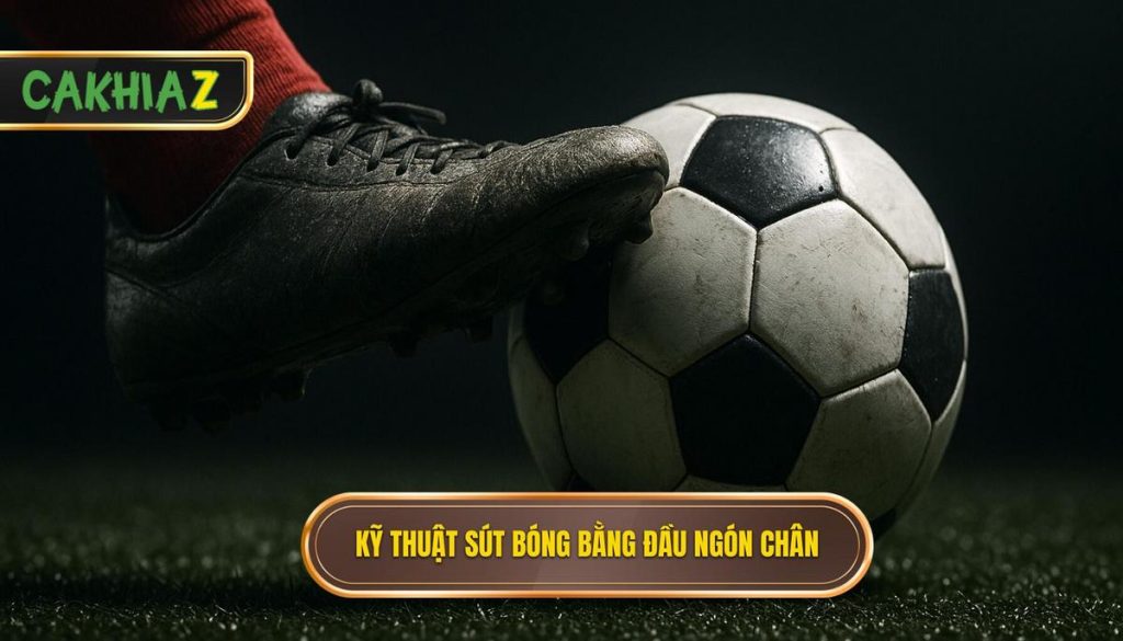 Kỹ thuật sút bóng bằng đầu ngón chân