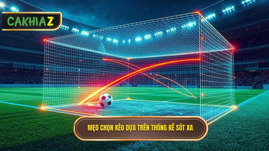 Chi tiết mẹo chọn kèo dựa trên thống kê sút xa cho người mới