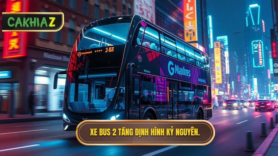 "Xe Bus 2 Tầng" - Thuật Ngữ Định Hình Một Kỷ Nguyên