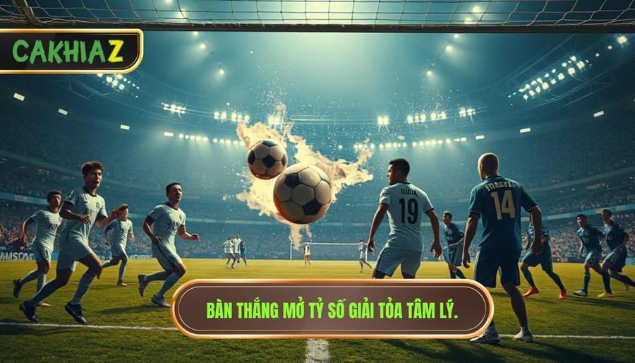 Bàn thắng mở tỷ số giải tỏa tâm lý