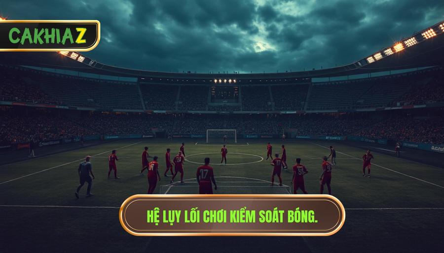 Hệ lụy lối chơi kiểm soát bóng
