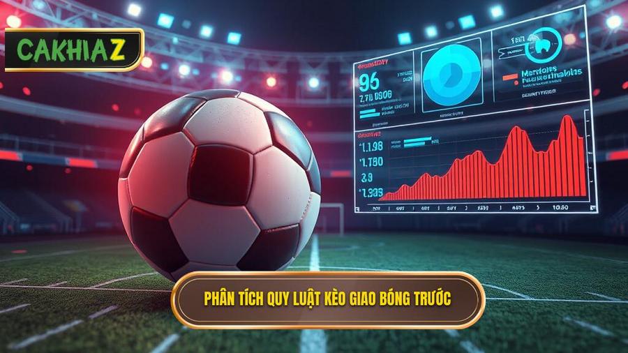 Phân tích đa chiều: Kèo giao bóng trước là may rủi hay có quy luật?