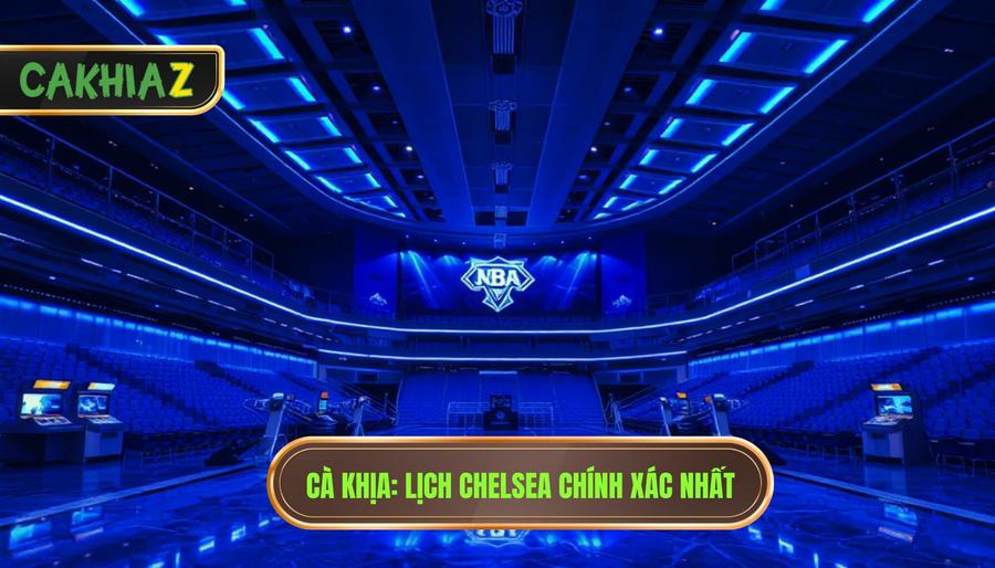 Cà Khịa_ Lịch Chelsea chính xác nhất